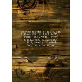 

Книга Hearings relating to H.R. 15626, H.R. 15649, H.R. 16613, H.R. 16757, H.R. 15018, H.R. 15092, H.R. 15229, H.R. 15272, H.R. 15336, and H.R. 15828