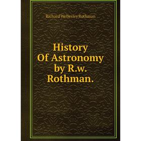 

Книга History Of Astronomy by R.w. Rothman.