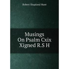 

Книга Musings On Psalm Cxix Xigned RS H