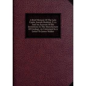 

Книга A Brief Memoir Of The Late Captn