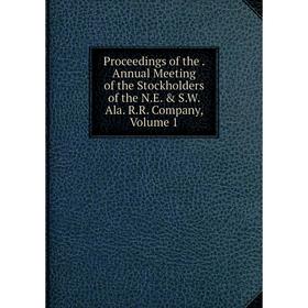 

Книга Proceedings of the. Annual Meeting of the Stockholders of the N.E. & S.W. Ala. R.R. Company, Volume 1