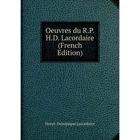 

Книга Oeuvres du RPHD Lacordaire