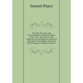 

Книга The Life, Journals, and Correspondence of Samuel Pepys, Esq