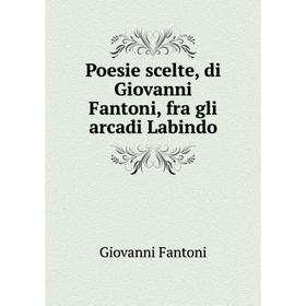 

Книга Poesie scelte, di Giovanni Fantoni, fra gli arcadi Labindo