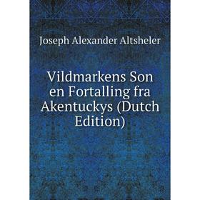 

Книга Vildmarkens Son en Fortalling fra Akentuckys (Dutch Edition)