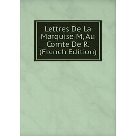 

Книга Lettres De La Marquise M, Au Comte De R