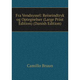 

Книга Fra Vendsyssel: Reiseindtryk og Optegnelser (Large Print Edition) (Danish Edition)