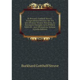 

Книга D. Bvrcard. Gotthelf Strvvii. Ivrisprvdentia Heroica: Sev Ivs Qvo Illvstres Vtvntvr Privatvm, Ex Innvmeris Exemplis Actis