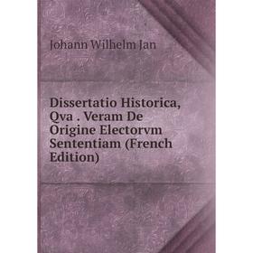

Книга Dissertatio Historica, Qva. Veram De Origine Electorvm Sententiam (French Edition)