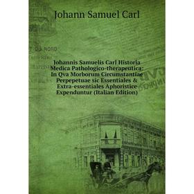 

Книга Johannis Samuelis Carl Historia Medica Pathologico-therapeutica: In Qva Morborum Circumstantiae Perpepetuae sic Essentiales Extra-essentiales