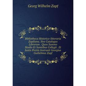 

Книга Bibliotheca Historico-litteraria Zapfiana