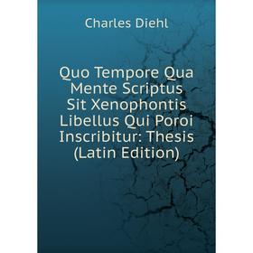 

Книга Quo Tempore Qua Mente Scriptus Sit Xenophontis Libellus Qui Poroi Inscribitur: Thesis (Latin Edition)