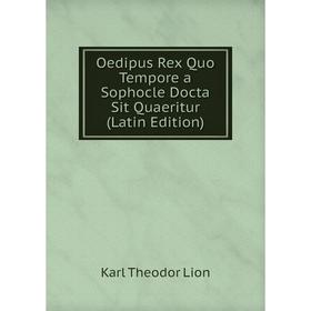 

Книга Oedipus Rex Quo Tempore a Sophocle Docta Sit Quaeritur