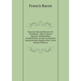 

Книга Francisci Baconi Baronis De Verulamio