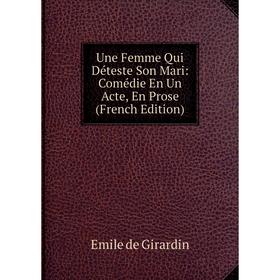 

Книга Une Femme Qui Déteste Son Mari: Comédie En Un Acte, En Prose (French Edition)