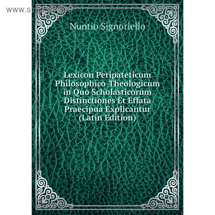 фото Книга lexicon peripateticum philosophico-theologicum in quo scholasticorum distinctiones et effata praecipua explicantur nobel press