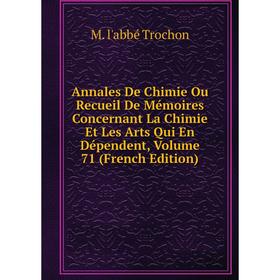 

Книга Annales De Chimie Ou Recueil De Mémoires Concernant La Chimie Et Les Arts Qui En Dépendent, Volume 71 (French Edition)