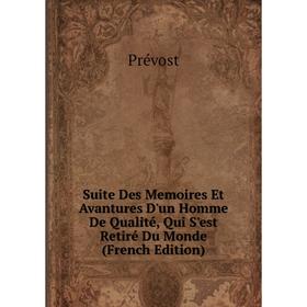 

Книга Suite Des Memoires Et Avantures D'un Homme De Qualité, Qui S'est Retiré Du Monde (French Edition)