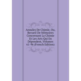 

Книга Annales De Chimie, Ou, Recueil De Mémoires Concernant La Chimie Et Les Arts Qui En Dépendent, Volumes 61-96 (French Edition)