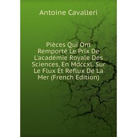 

Книга Pièces Qui Ont Remporté Le Prix De L'académie Royale Des Sciences, En Mdccxl. Sur Le Flux Et Reflux De La Mer (French Edition)