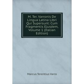 

Книга M Ter Varronis De Lingua Latina Libri Qui Supersunt: Cum Fragmentis Ejusdem, Volume 1