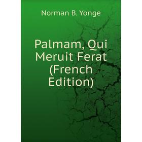 

Книга Palmam, Qui Meruit Ferat