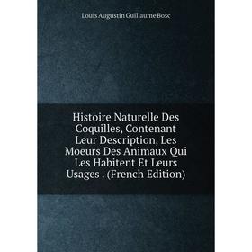 

Книга Histoire Naturelle Des Coquilles, Contenant Leur Description, Les Moeurs Des Animaux Qui Les Habitent Et Leurs Usages. (French Edition)