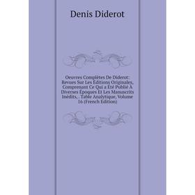 

Книга Oeuvres complètes De Diderot: Revues Sur Les Éditions originales, comprenant Ce Qui a été publié À diverses Époques Et Les manuscrits inédits, T