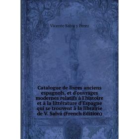 

Книга Catalogue de livres anciens espagnols, et d'ouvrages modernes relatifs à l'histoire et à la littérature d'Espagne qui se trouvent à la librairie