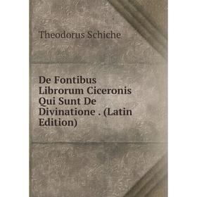 

Книга De Fontibus Librorum Ciceronis Qui Sunt De Divinatione. (Latin Edition)