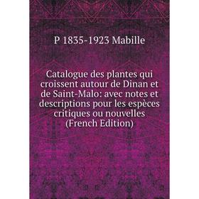 

Книга Catalogue des plantes qui croissent autour de Dinan et de Saint-Malo