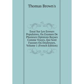 

Книга Essai Sur Les Erreurs Populaires, Ou Examen De Plusieurs Opinions Reçues Comme Vrayes, Qui Sont Fausses Ou Douteuses, Volume 1 (French Edition)