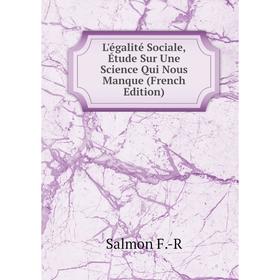 

Книга L'égalité Sociale, Étude Sur Une Science Qui Nous Manque