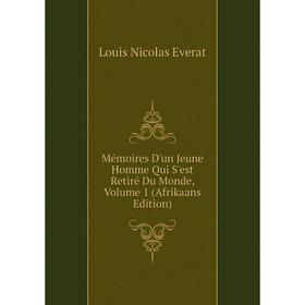

Книга Mémoires D'un Jeune Homme Qui S'est Retiré Du Monde, Volume 1 (Afrikaans Edition)