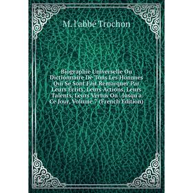 

Книга Biographie Universelle Ou Dictionnaire De Tous Les Hommes Qui Se Sont Fait Remarquer Par Leurs Écrits, Leurs Actions, Leurs Talents, Leurs Vertu