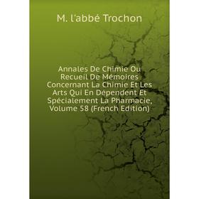 

Книга Annales De Chimie Ou Recueil De Mémoires Concernant La Chimie Et Les Arts Qui En Dépendent Et Spécialement La Pharmacie, Volume 58 (French Editi