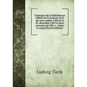 

Книга Catalogue de la bibliothèque célèbre de M.