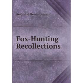 

Книга Fox-Hunting Recollections
