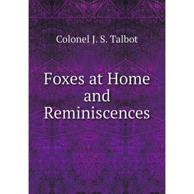 

Книга Foxes at Home and Reminiscences