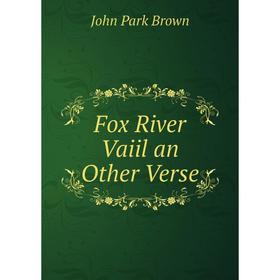 

Книга Fox River Vaiil an Other Verse