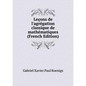 

Книга Leçons de l'agrégation classique de mathématiques