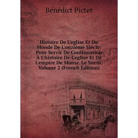 

Книга Histoire De L'eglise Et Du Monde De L'onzième Siècle: Pour Servir De Continuation À L'histoire De L'eglise Et De L'empire De Monsr