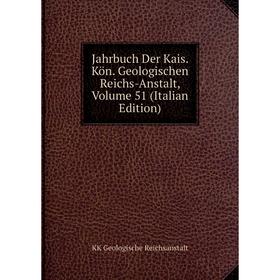 

Книга Jahrbuch Der Kais. Kön. Geologischen Reichs-Anstalt, Volume 51 (Italian Edition)