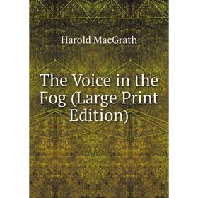 

Книга The Voice in the Fog (Large Print Edition)