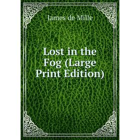 

Книга Lost in the Fog (Large Print Edition)