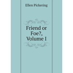 

Книга Friend or Foe, Volume I