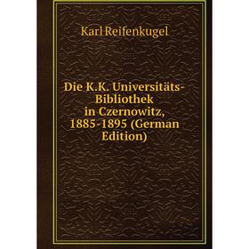 

Книга Die K.K. Universitäts-Bibliothek in Czernowitz, 1885-1895 (German Edition)