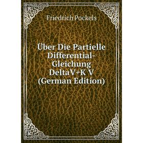 

Книга Über Die Partielle Differential-Gleichung DeltaV+K V (German Edition)