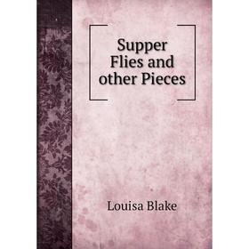 

Книга Supper Flies and other Pieces