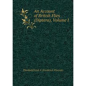 

Книга An Account of British Flies (Diptera), Volume I